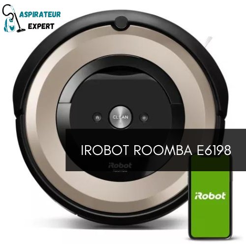 Irobot Roomba e6198 | Test et avis de cet aspirateur robot